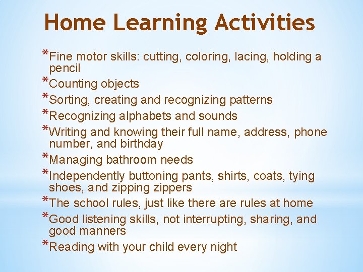 Home Learning Activities *Fine motor skills: cutting, coloring, lacing, holding a pencil *Counting objects