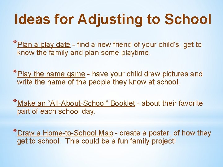 Ideas for Adjusting to School *Plan a play date - find a new friend