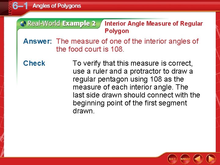 Interior Angle Measure of Regular Polygon Answer: The measure of one of the interior