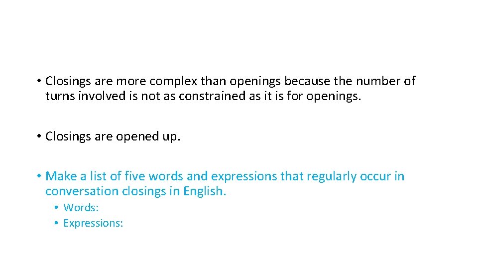  • Closings are more complex than openings because the number of turns involved