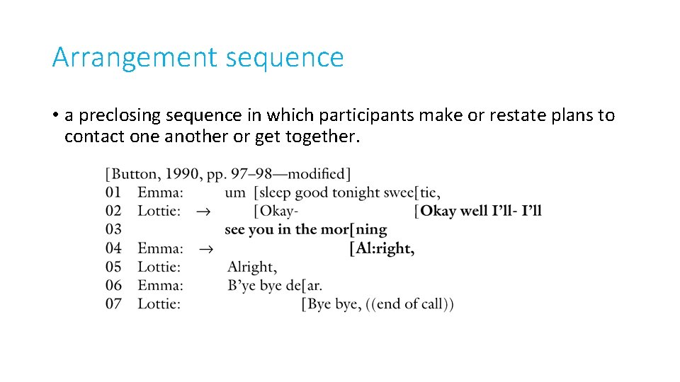 Arrangement sequence • a preclosing sequence in which participants make or restate plans to