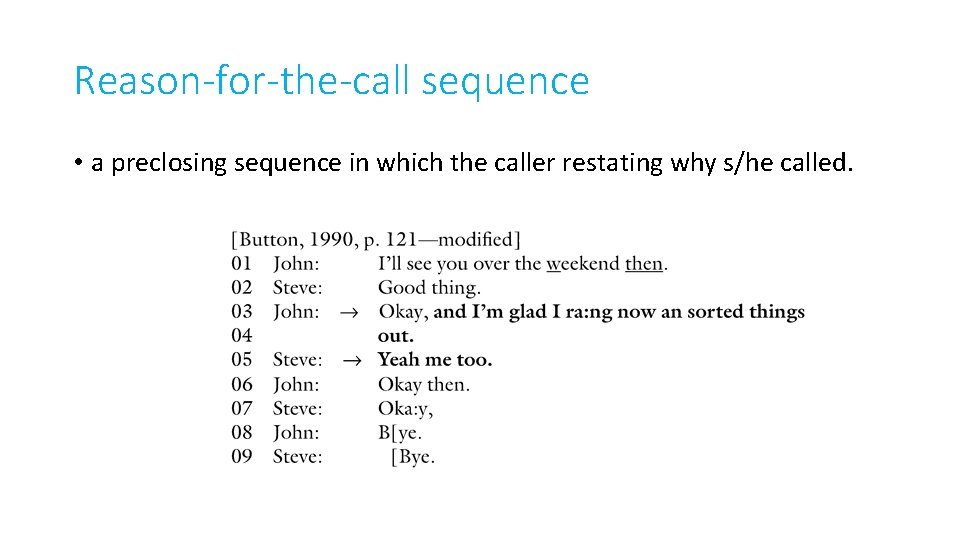 Reason-for-the-call sequence • a preclosing sequence in which the caller restating why s/he called.