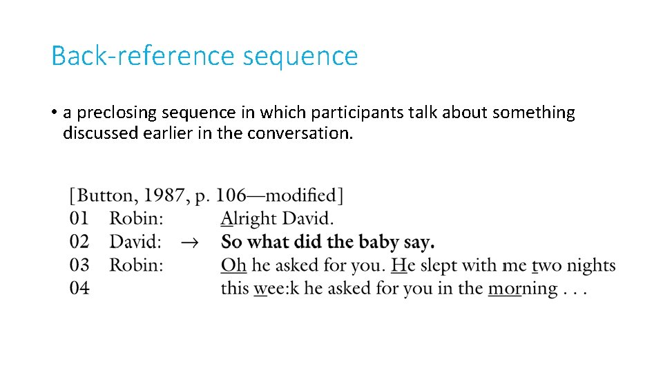 Back-reference sequence • a preclosing sequence in which participants talk about something discussed earlier