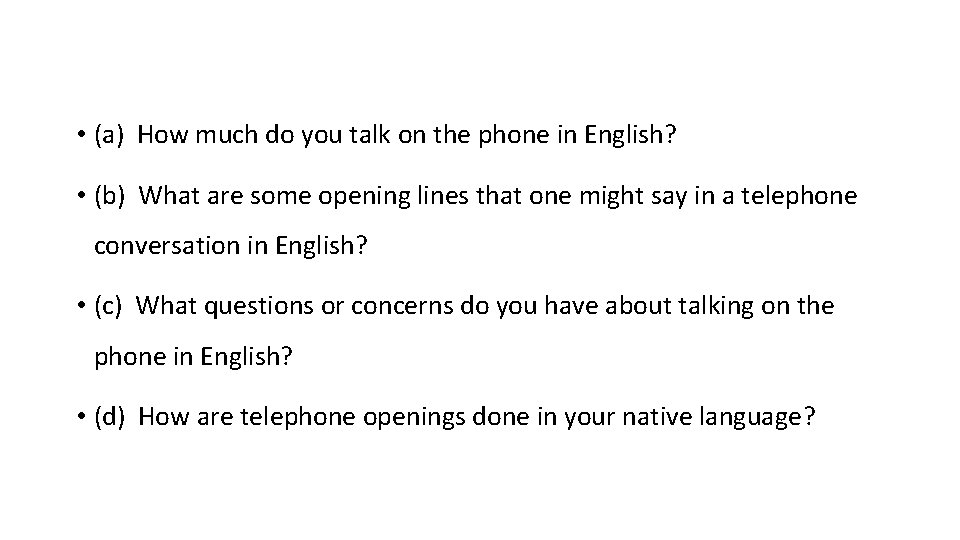  • (a) How much do you talk on the phone in English? •