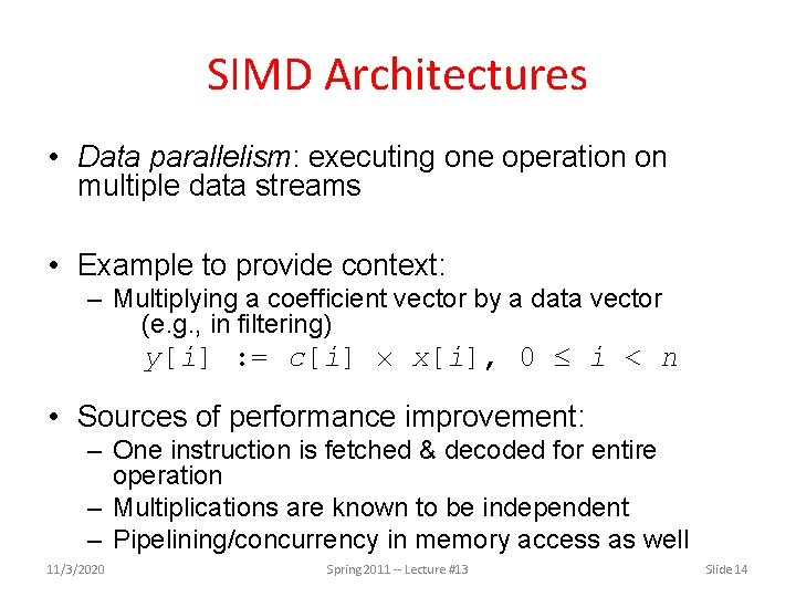 SIMD Architectures • Data parallelism: executing one operation on multiple data streams • Example SIMD Architectures • Data parallelism: executing one operation on multiple data streams • Example