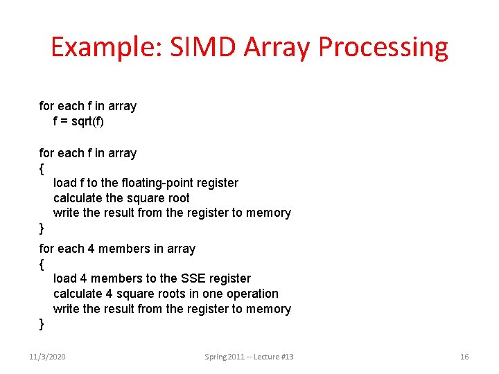 Example: SIMD Array Processing for each f in array f = sqrt(f) for each Example: SIMD Array Processing for each f in array f = sqrt(f) for each