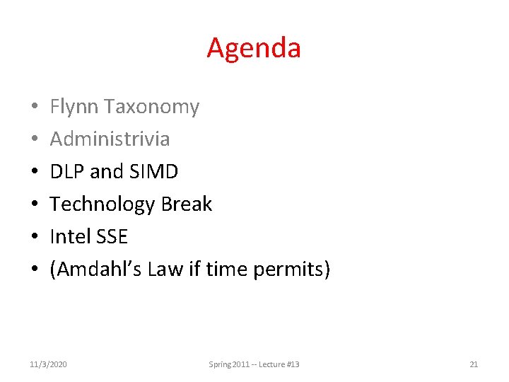 Agenda • • • Flynn Taxonomy Administrivia DLP and SIMD Technology Break Intel SSE Agenda • • • Flynn Taxonomy Administrivia DLP and SIMD Technology Break Intel SSE