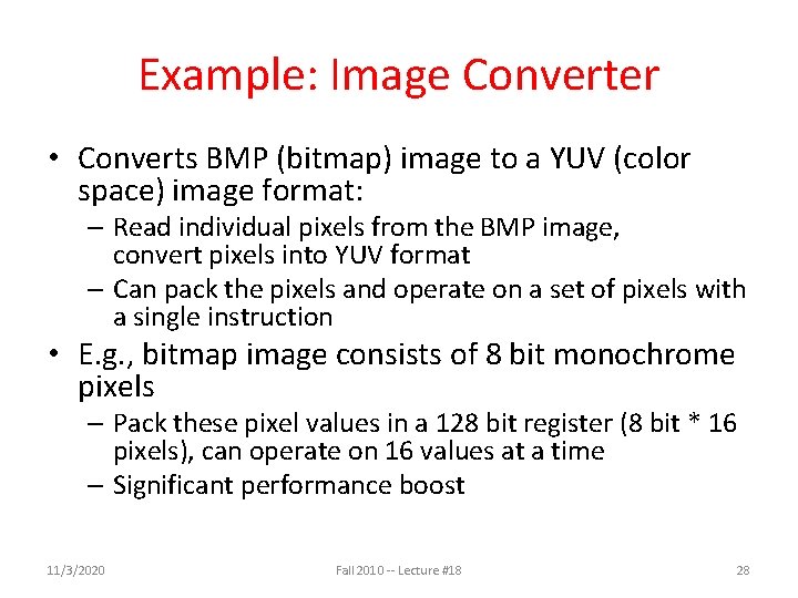 Example: Image Converter • Converts BMP (bitmap) image to a YUV (color space) image Example: Image Converter • Converts BMP (bitmap) image to a YUV (color space) image