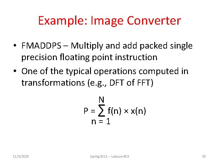 Example: Image Converter • FMADDPS – Multiply and add packed single precision floating point Example: Image Converter • FMADDPS – Multiply and add packed single precision floating point
