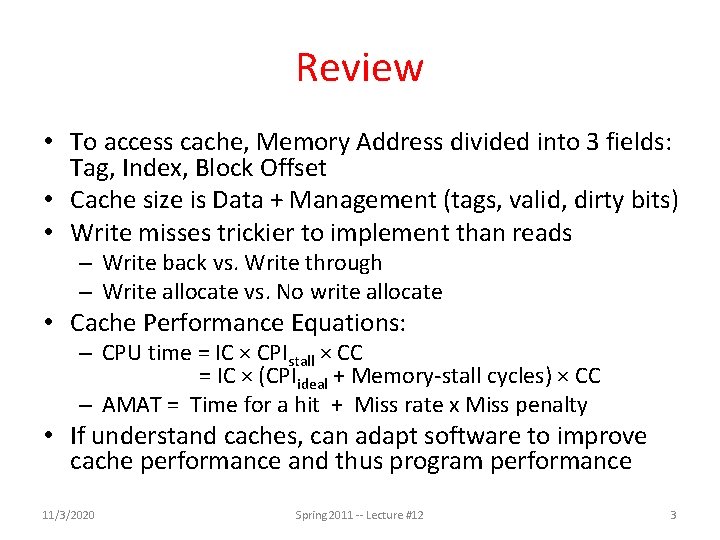 Review • To access cache, Memory Address divided into 3 fields: Tag, Index, Block Review • To access cache, Memory Address divided into 3 fields: Tag, Index, Block