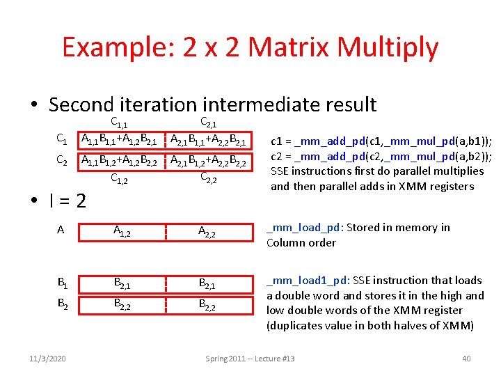 Example: 2 x 2 Matrix Multiply • Second iteration intermediate result C 1, 1 Example: 2 x 2 Matrix Multiply • Second iteration intermediate result C 1, 1