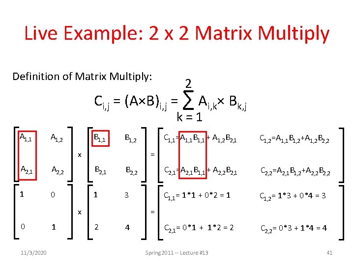 Live Example: 2 x 2 Matrix Multiply Definition of Matrix Multiply: 2 Ci, j Live Example: 2 x 2 Matrix Multiply Definition of Matrix Multiply: 2 Ci, j