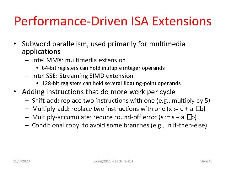 Performance-Driven ISA Extensions • Subword parallelism, used primarily for multimedia applications – Intel MMX: Performance-Driven ISA Extensions • Subword parallelism, used primarily for multimedia applications – Intel MMX: