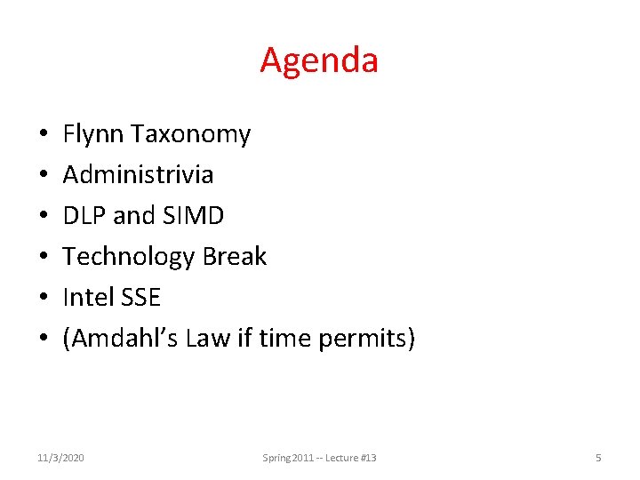Agenda • • • Flynn Taxonomy Administrivia DLP and SIMD Technology Break Intel SSE Agenda • • • Flynn Taxonomy Administrivia DLP and SIMD Technology Break Intel SSE