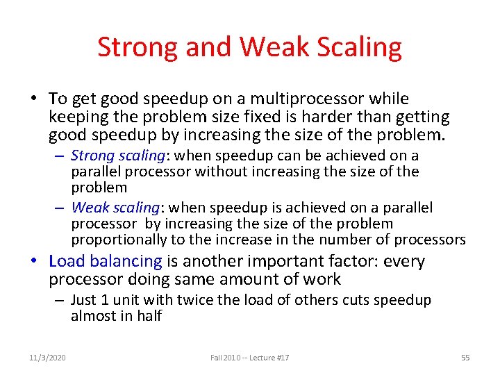 Strong and Weak Scaling • To get good speedup on a multiprocessor while keeping Strong and Weak Scaling • To get good speedup on a multiprocessor while keeping
