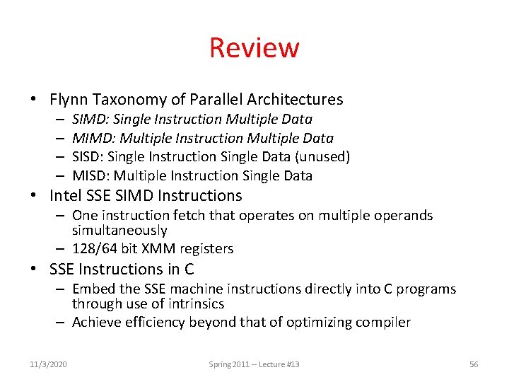 Review • Flynn Taxonomy of Parallel Architectures – – SIMD: Single Instruction Multiple Data Review • Flynn Taxonomy of Parallel Architectures – – SIMD: Single Instruction Multiple Data