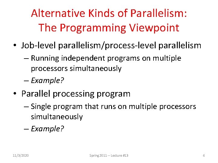 Alternative Kinds of Parallelism: The Programming Viewpoint • Job-level parallelism/process-level parallelism – Running independent Alternative Kinds of Parallelism: The Programming Viewpoint • Job-level parallelism/process-level parallelism – Running independent