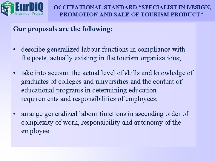 OCCUPATIONAL STANDARD “SPECIALIST IN DESIGN, PROMOTION AND SALE OF TOURISM PRODUCT” Our proposals are