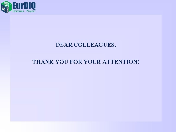 DEAR COLLEAGUES, THANK YOU FOR YOUR ATTENTION! 