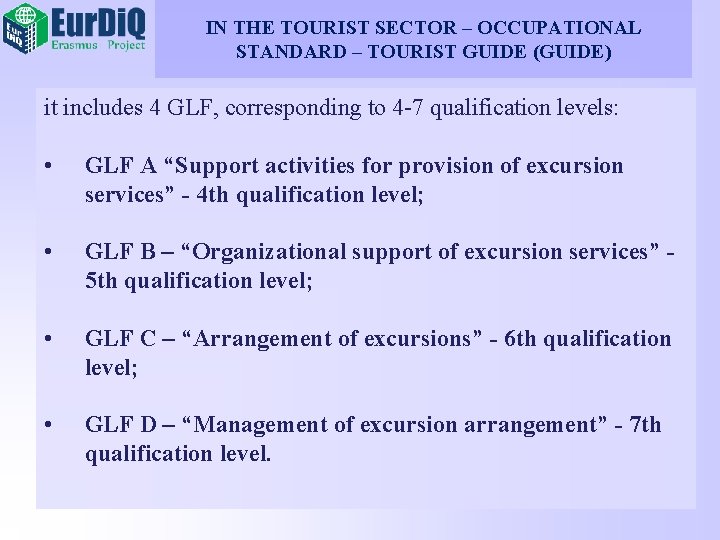 IN THE TOURIST SECTOR – OCCUPATIONAL STANDARD – TOURIST GUIDE (GUIDE) it includes 4