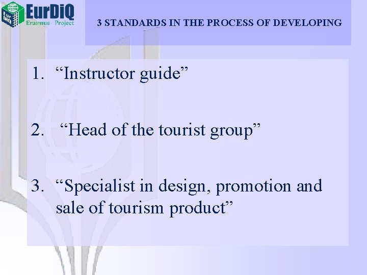 3 STANDARDS IN THE PROCESS OF DEVELOPING 1. “Instructor guide” 2. “Head of the