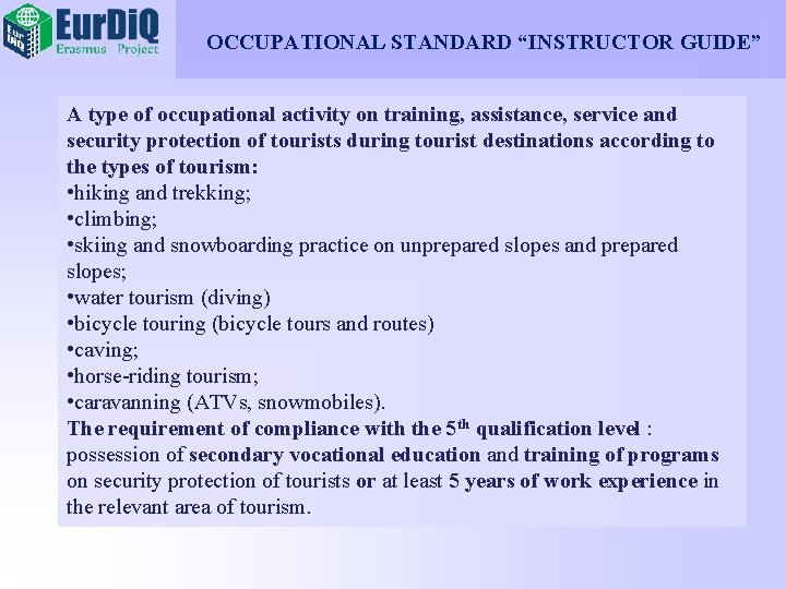 OCCUPATIONAL STANDARD “INSTRUCTOR GUIDE” A type of occupational activity on training, assistance, service and