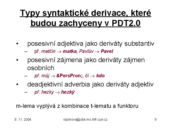 Typy syntaktické derivace, které budou zachyceny v PDT 2. 0 • posesivní adjektiva jako