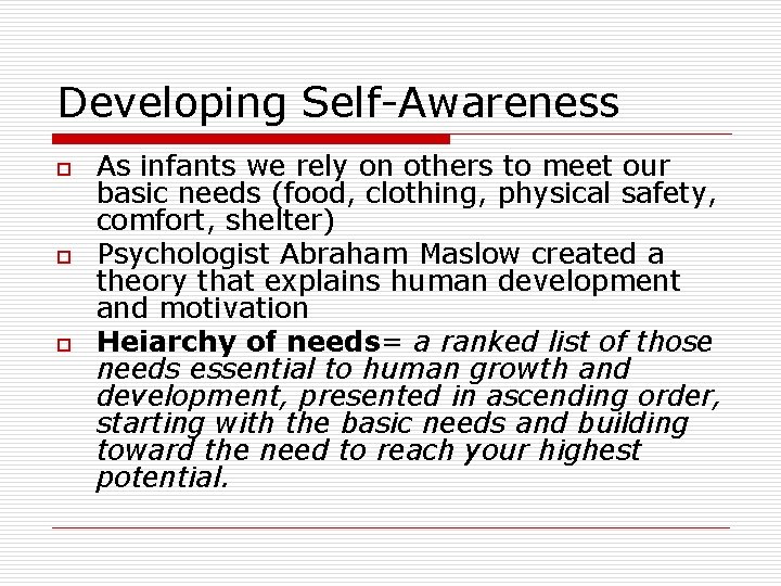 Developing Self-Awareness o o o As infants we rely on others to meet our