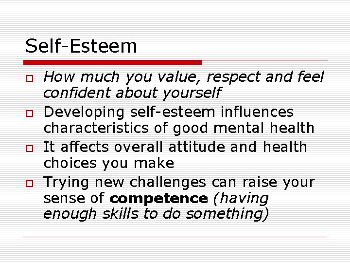 Self-Esteem o o How much you value, respect and feel confident about yourself Developing