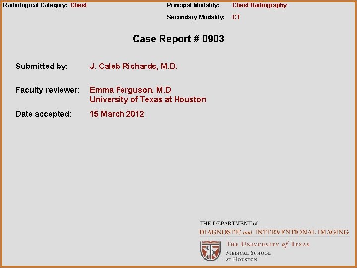 Radiological Category: Chest Principal Modality: Chest Radiography Secondary Modality: CT Case Report # 0903