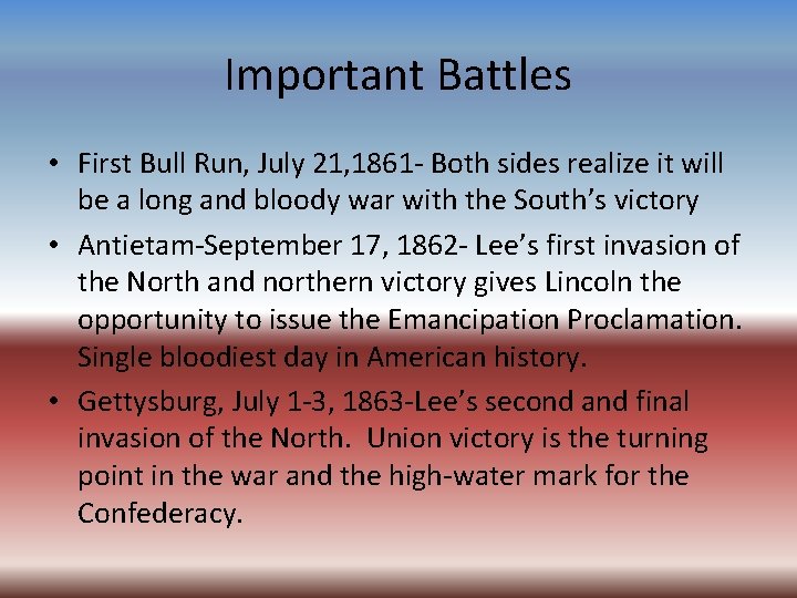 Important Battles • First Bull Run, July 21, 1861 - Both sides realize it