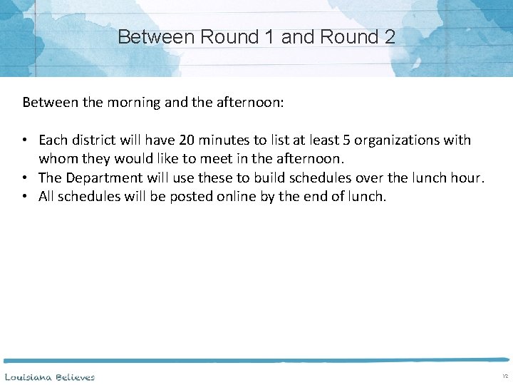 Between Round 1 and Round 2 Between the morning and the afternoon: • Each