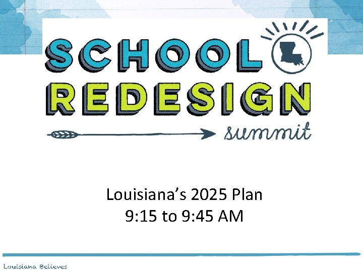Louisiana’s 2025 Plan 9: 15 to 9: 45 AM 
