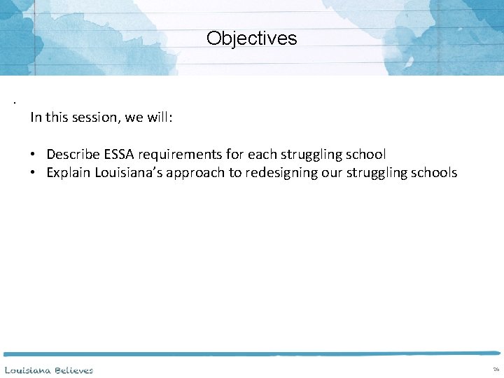 Objectives. In this session, we will: • Describe ESSA requirements for each struggling school