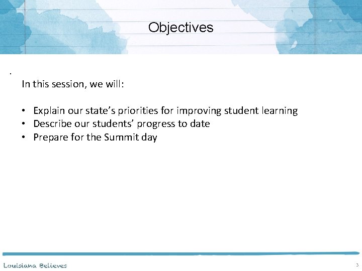 Objectives. In this session, we will: • Explain our state’s priorities for improving student