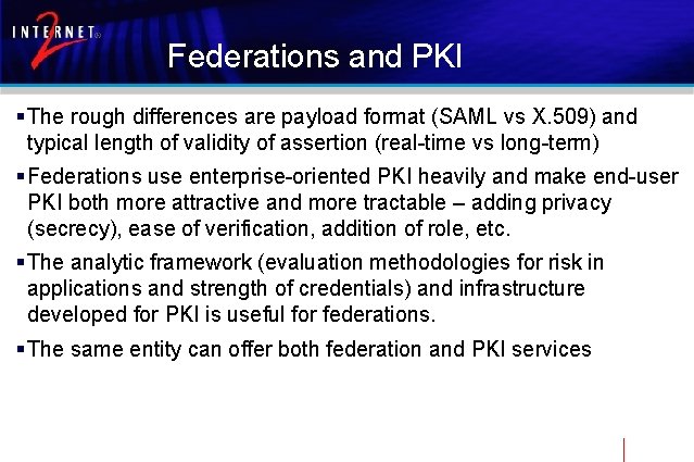 Federations and PKI § The rough differences are payload format (SAML vs X. 509)