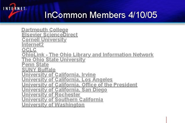 In. Common Members 4/10/05 Dartmouth College Elsevier Science. Direct Cornell University Internet 2 OCLC