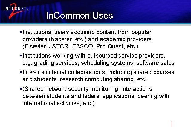 In. Common Uses § Institutional users acquiring content from popular providers (Napster, etc. )