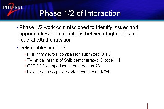 Phase 1/2 of Interaction § Phase 1/2 work commissioned to identify issues and opportunities