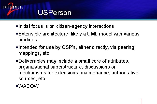 USPerson § Initial focus is on citizen-agency interactions § Extensible architecture; likely a UML