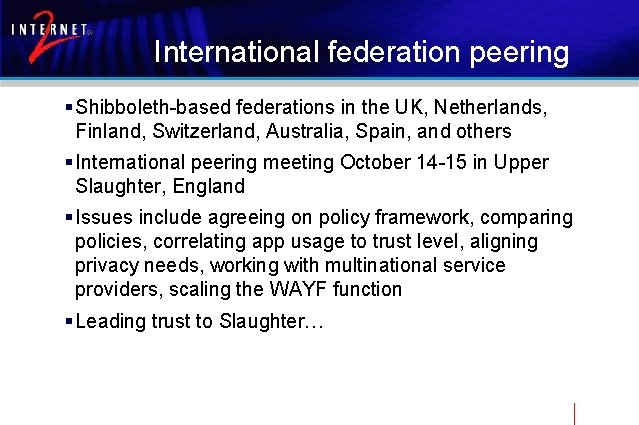 International federation peering § Shibboleth-based federations in the UK, Netherlands, Finland, Switzerland, Australia, Spain,