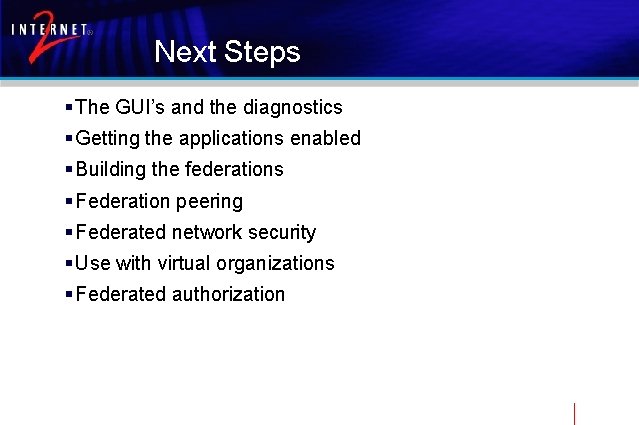 Next Steps § The GUI’s and the diagnostics § Getting the applications enabled §
