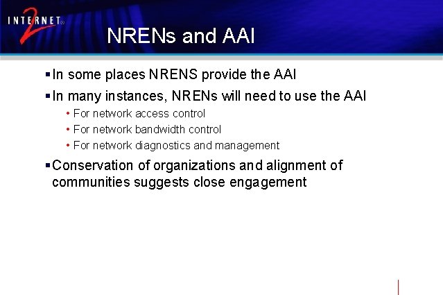 NRENs and AAI § In some places NRENS provide the AAI § In many