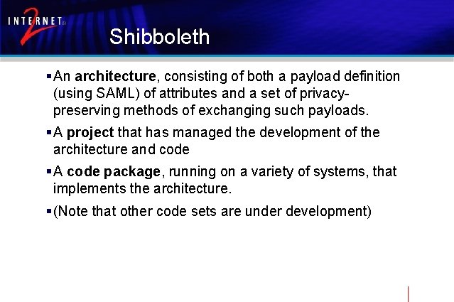 Shibboleth § An architecture, consisting of both a payload definition (using SAML) of attributes