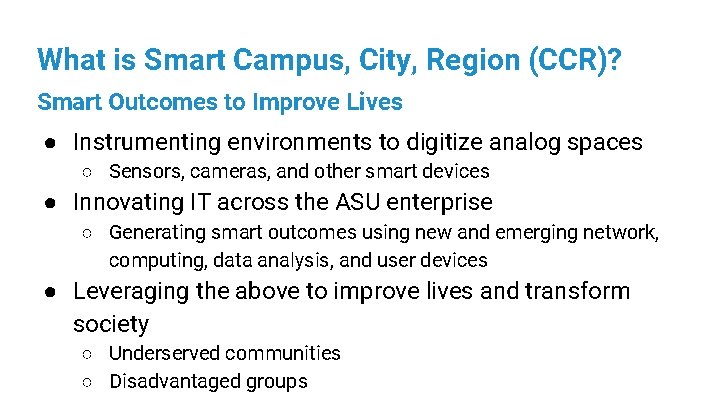 What is Smart Campus, City, Region (CCR)? Smart Outcomes to Improve Lives ● Instrumenting