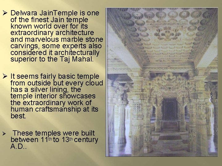 Delwara Jain. Temple is one of the finest Jain temple known world over Delwara Jain. Temple is one of the finest Jain temple known world over