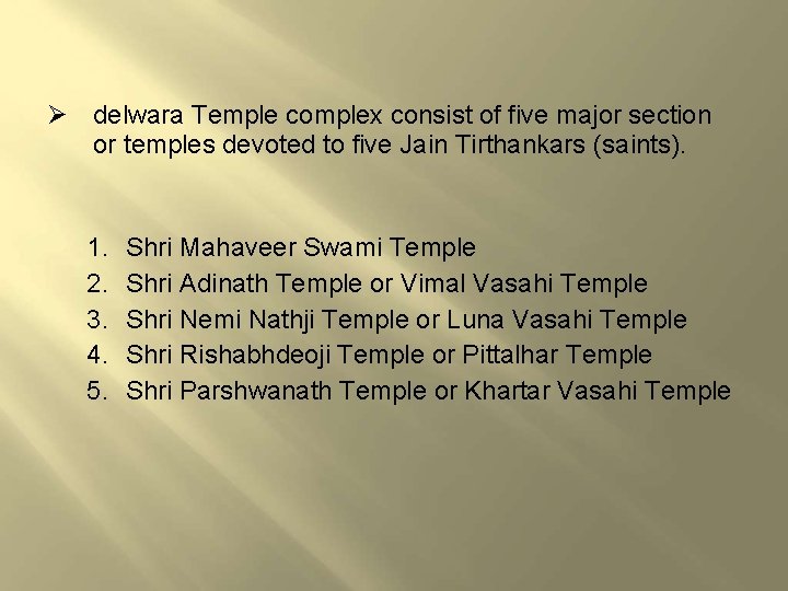 delwara Temple complex consist of five major section or temples devoted to five delwara Temple complex consist of five major section or temples devoted to five