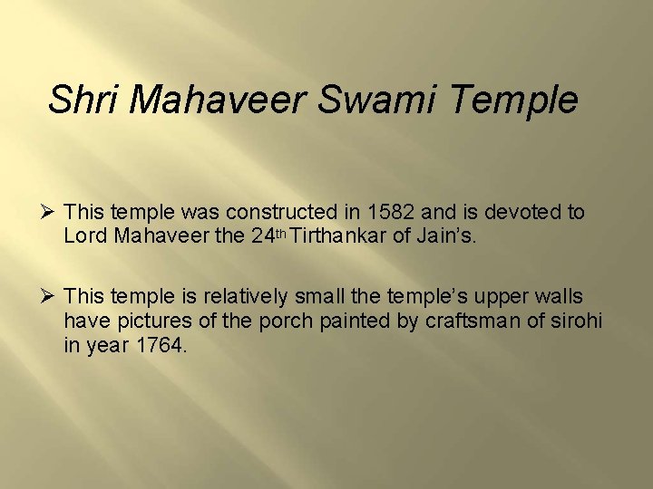 Shri Mahaveer Swami Temple This temple was constructed in 1582 and is devoted to Shri Mahaveer Swami Temple This temple was constructed in 1582 and is devoted to