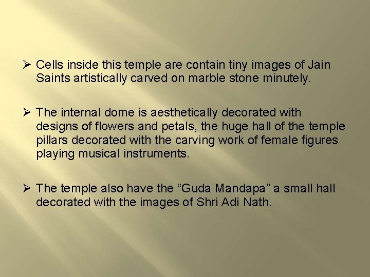 Cells inside this temple are contain tiny images of Jain Saints artistically carved Cells inside this temple are contain tiny images of Jain Saints artistically carved