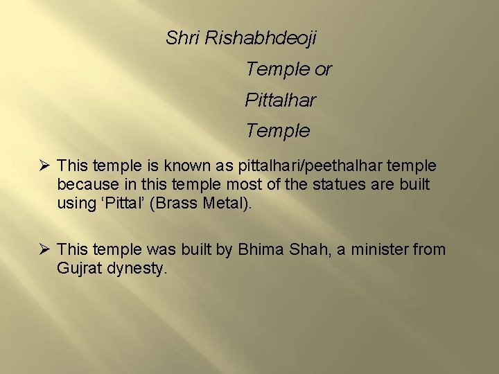 Shri Rishabhdeoji Temple or Pittalhar Temple This temple is known as pittalhari/peethalhar temple because Shri Rishabhdeoji Temple or Pittalhar Temple This temple is known as pittalhari/peethalhar temple because